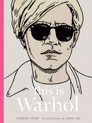 This Is Warhol: Visionary Drawings de Ingram Catherine