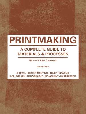 Printmaking Second Edition: A Complete Guide to Materials & Processes de Beth Grabowski