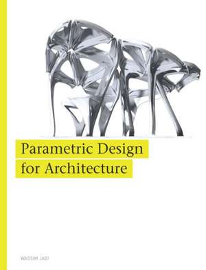 Parametric Design for Architecture de Wassim Jabi