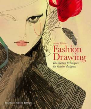 Fashion Drawing, Second Edition: Illustration Techniques for Fashion Designers de Michele Wesen Bryant