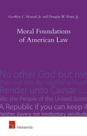 Moral Foundations of American Law de Geoffrey C.Jr. Hazard