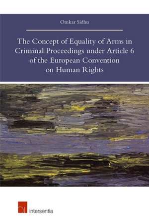 Concept of Equality of Arms in Criminal Proceedings Under Article 6 of the European Convention on Human Rights