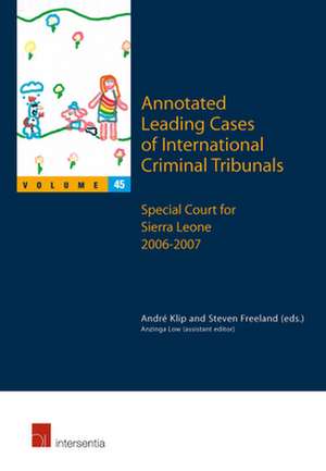 Annotated Leading Cases of International Criminal Tribunals - Volume 45