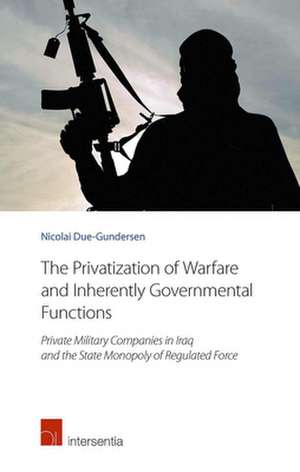 The Privatization of Warfare and Inherently Governmental Functions de Nicolai Due-Gundersen