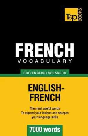 French Vocabulary for English Speakers - 7000 Words: Organization, Finance and Capital Markets de Andrey Taranov