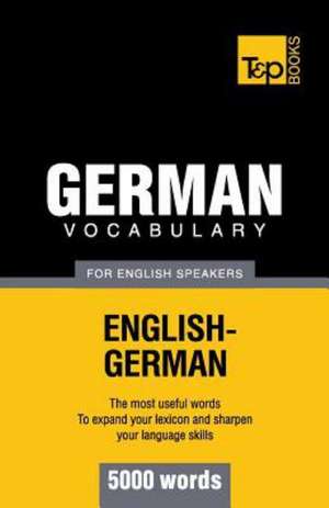 German Vocabulary for English Speakers - 5000 Words: Organization, Finance and Capital Markets de Andrey Taranov