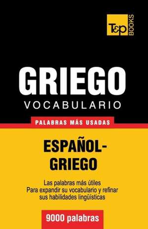 Vocabulario Espanol-Griego - 9000 Palabras Mas Usadas: Organization, Finance and Capital Markets de Andrey Taranov