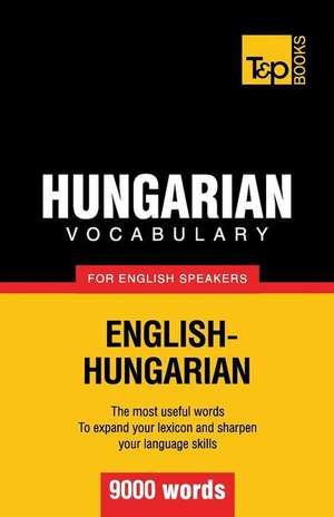 Hungarian Vocabulary for English Speakers - 9000 Words: Transcription - IPA de Andrey Taranov