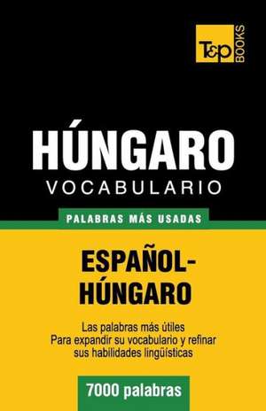 Vocabulario Espanol-Hungaro - 7000 Palabras Mas Usadas: Transcription - IPA de Andrey Taranov