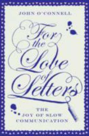 O'Connell, J: For the Love of Letters de John O'Connell