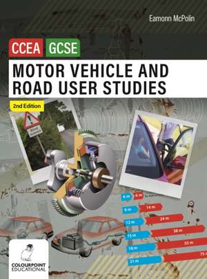 Motor Vehicle and Road User Studies for CCEA GCSE de Eamonn McPolin