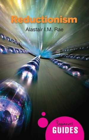 Reductionism: A Beginners Guide de Alastair Rae