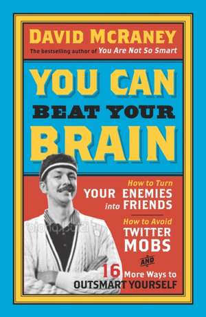 You Can Beat Your Brain de David McRaney