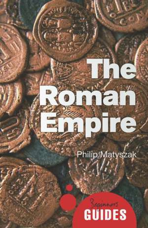 The Roman Empire de Philip Matyszak