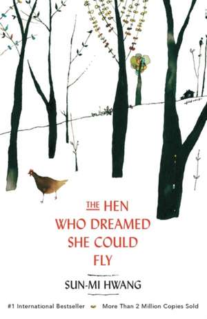 The Hen Who Dreamed She Could Fly de Sun-Mi Hwang