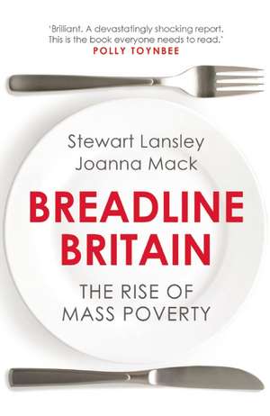 Breadline Britain: The Rise of Mass Poverty de Stewart Lansley