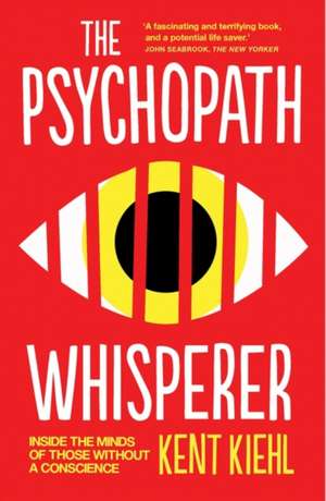 The Psychopath Whisperer de Kent Kiehl