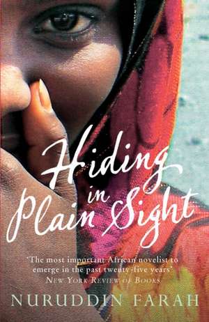 Hiding in Plain Sight de Nuruddin Farah