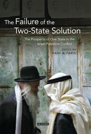 The Failure of the Two-State Solution: The Prospects of One State in the Israel-Palestine Conflict de Hani Faris