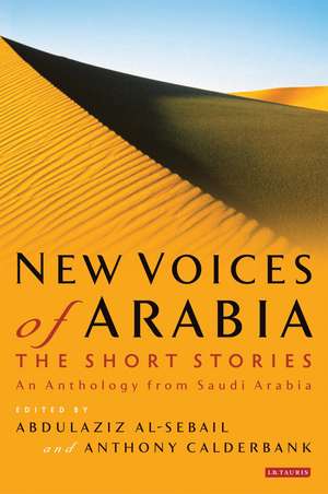 New Voices of Arabia: The Short Stories: An Anthology from Saudi Arabia de Abdulaziz Al-Sebail