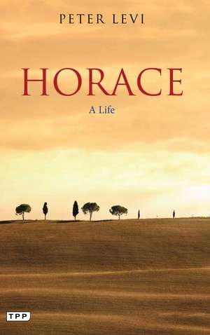 Horace: A Life de Peter Levi