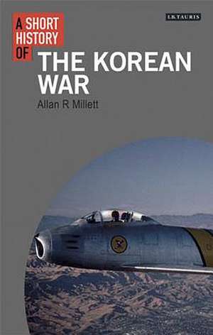 A Short History of the Korean War de Allan R. Millett