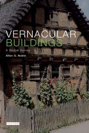 Vernacular Buildings: A Global Survey de Allen Noble