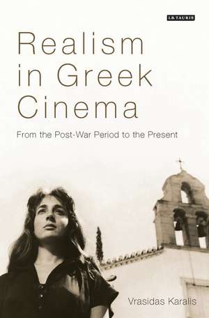 Realism in Greek Cinema: From the Post-War Period to the Present de Vrasidas Karalis