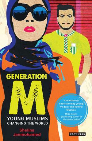 Generation M: Young Muslims Changing the World de Shelina Janmohamed