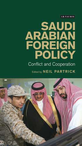 Saudi Arabian Foreign Policy: Conflict and Cooperation de Neil Partrick