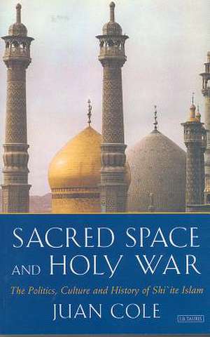 Sacred Space and Holy War de Juan R. I. Cole