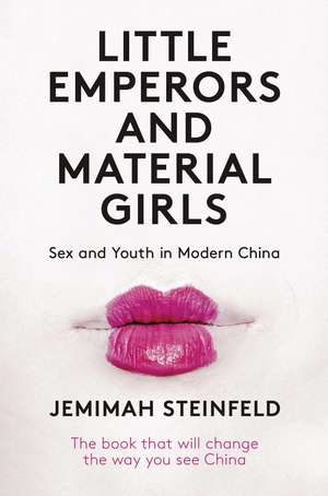 Little Emperors and Material Girls: Sex and Youth in Modern China de Jemimah Steinfeld