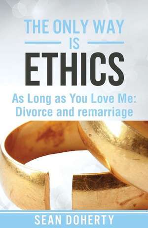 The Only Way Is Ethics - As Long as You Love Me de Sean Doherty