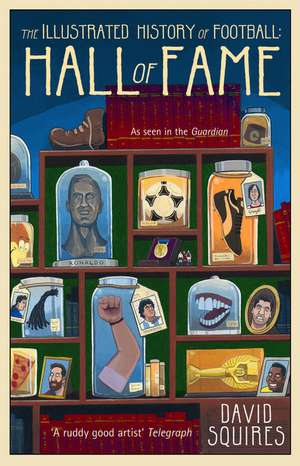 The Illustrated History of Football: Hall of Fame de David Squires