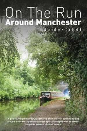 On the Run Around Manchester de Caroline Oldfield