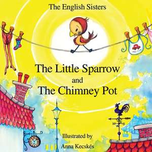 Story Time for Kids with Nlp by the English Sisters - The Little Sparrow and the Chimney Pot de Violeta Zuggo