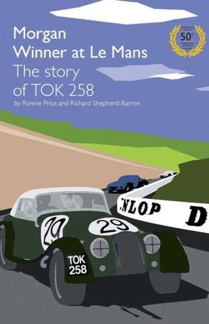 Morgan Winner at Le Mans 1962 the Story of Tok258 de Ronnie Price