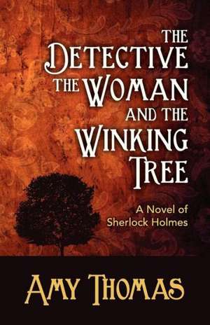 The Detective, the Woman and the Winking Tree de Amy Thomas