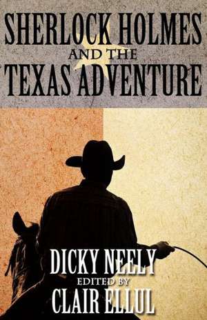 Sherlock Holmes and the Texas Adventure: Never Talk to Strangers de Dicky Neely