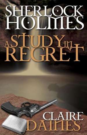 A Study in Regret de Claire Daines