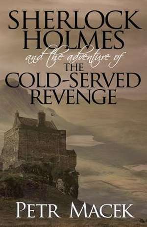 Sherlock Holmes and the Adventure of the Cold-Served Revenge de Petr Macek