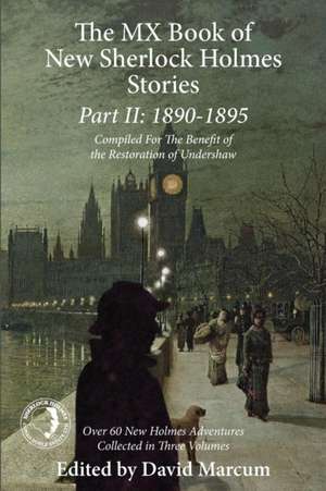 The MX Book of New Sherlock Holmes Stories Part II: 1890 to 1895 de David Marcum