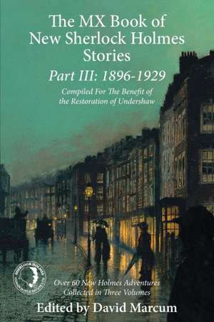 The MX Book of New Sherlock Holmes Stories Part III: 1896 to 1929 de David Marcum