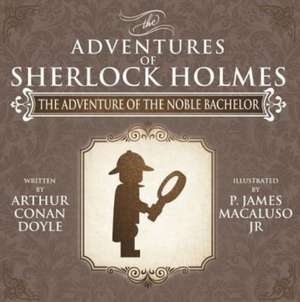 The Adventure of the Noble Bachelor - The Adventures of Sherlock Holmes Re-Imagined de James Macaluso