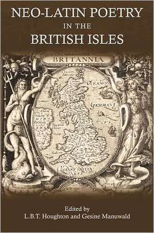 Neo-Latin Poetry in the British Isles de Dr. L. B. T. Houghton