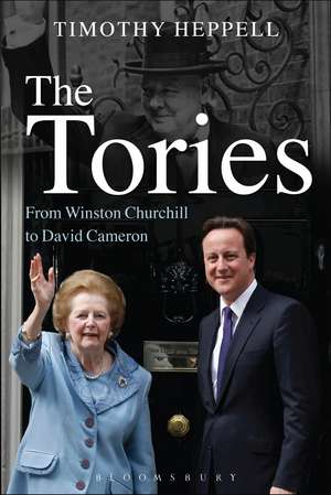 The Tories: From Winston Churchill to David Cameron de Timothy Heppell