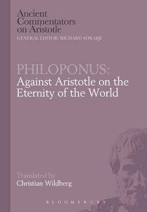 Philoponus: Against Aristotle on the Eternity of the World de Christian Wildberg