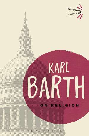 On Religion: The Revelation of God as the Sublimation of Religion de Karl Barth