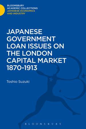 Japanese Government Loan Issues on the London Capital Market 1870-1913 de Toshio Suzuki