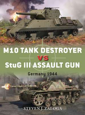 M10 Tank Destroyer vs StuG III Assault Gun: Germany 1944 de Steven J. Zaloga